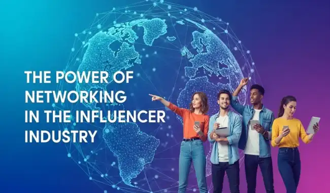 The Power of Networking in the Influencer Industry