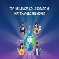 Top Influencer Collaborations That Changed the World