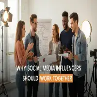 Why Social Media Influencers Should Work Together