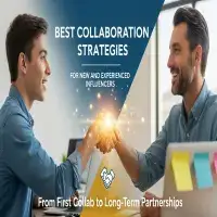 Best Collaboration Strategies for New and Experienced Influencers: From First Collab to Long-Term Partnerships