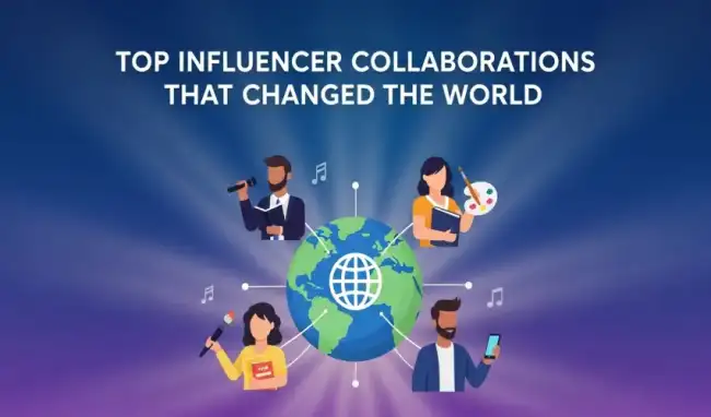 Top Influencer Collaborations That Changed the World